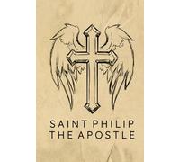 Saint Philip The Apostle Journal / Saint Philip The Apostle Prayer Notebook: Hardcover Saint Philip The Apostle Prayer Diary / Saint Philip The Apostle Prayer Logbook