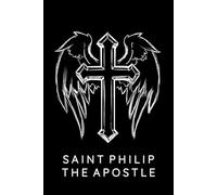 Saint Philip The Apostle Journal / Saint Philip The Apostle Prayer Notebook: Saint Philip The Apostle Prayer Diary / Saint Philip The Apostle Prayer Logbook