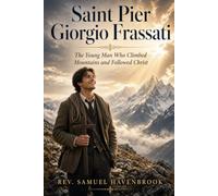 Saint Pier Giorgio Frassati: The Young Man Who Climbed Mountains and Followed Christ
