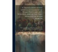 Saint Polycarp A Translation of the Epistles of Clement of R (Copertina rigida)