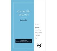 On the Life of Christ: Chanted Sermons by the Great Sixth Century Poet and