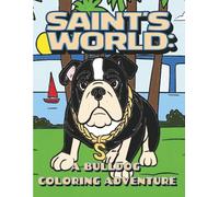 Saint’s World: A Bulldog Coloring Adventue: A Simple and Easy Coloring and Activity Book for Kids and Adults with Animals