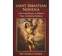 SAINT SEBASTIAN NOVENA: A Devotional Journey To Boldness, Hope, And Spiritual Resilience