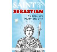 Saint Sebastian: The Soldier Who Wouldn’t Stay Down