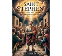 SAINT STEPHEN: Betrayal, Faith, and the Death That Shaped Christianity