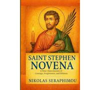 SAINT STEPHEN NOVENA: A Nine-Days Journey of Courage, Forgiveness, and Witness