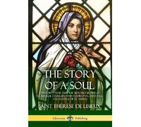 Saint Thérèse de Lisieux The Story of a Soul L'Histoire D'une Âme (Tascabile)