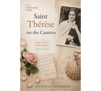 Saint Thérèse on the Camino: Stages with the French Pilgrim