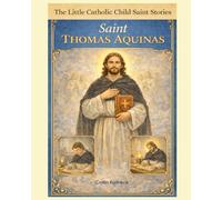 Saint Thomas Aquinas: Children's Little Saint Stories
