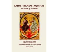 Saint Thomas Aquinas Prayer Journal: The Light of the Word: 57 Days of Reflection from Easter Sunday to Trinity Sunday
