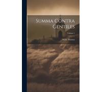 Saint Thomas Summa Contra Gentiles; Volume 1 (Copertina rigida)