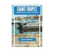 SAINT-TROPEZ COMPREHENSIVE TRAVEL GUIDE 2026