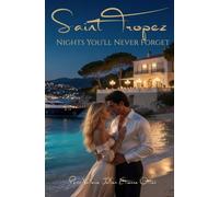 Saint-Tropez - Nights You'll Never Forget: A sizzling romance novel full of passion, luxury, and secrets on the Côte d'Azur | Erotic Novel