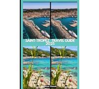 SAINT-TROPEZ TRAVEL GUIDE 2025