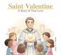 Saint Valentine: A Story of True Love