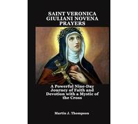 SAINT VERONICA GIULIANI NOVENA PRAYERS: A Powerful Nine-Day Journey of Faith and Devotion with a Mystic of the Cross