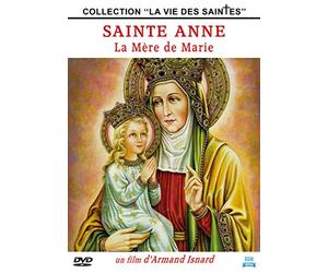 Sainte Anne : La Mère de Marie (Collection ''La Vie des Saintes'')