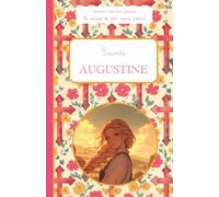 Sainte Augustine, le carnet de mon saint patron, 6-10 ANS: Raconte-moi mon prénom