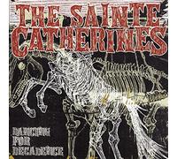 Sainte Catherines - Dancing For Decadence