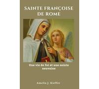 SAINTE FRANÇOISE DE ROME: Une vie de foi et une sainte neuvaine