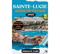 SAINTE-LUCIE GUIDE DE VOYAGE 2025: Découvrez des plages immaculées, des volcans et des trésors insulaires