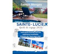 Sainte- Lucie Guide de Voyage 2025: Votre porte d'entreé Vers une expérience inoubliable, Itinerare de 7 jours pour Vous