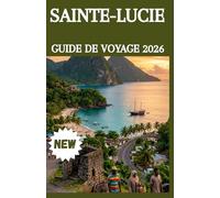 SAINTE-LUCIE GUIDE DE VOYAGE 2026