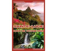 Sainte-Lucie Guide de voyage 2026