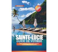SAINTE-LUCIE Guide de voyage 2026: Plages, randonnées à Piton, stations balnéaires et choses à faire sur la côte caraïbe