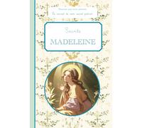 Sainte Madeleine: Raconte-moi mon prénom : le carnet de mon saint patron
