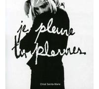 SAINTE-MARIE, CHLOE - JE PLEURE TU PLEURES