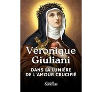 Sainte Véronique Giuliani: Dans la lumière de l’Amour crucifié