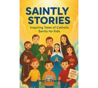 SAINTLY STORIES: Inspiring Tales of Catholic Saints for Kids