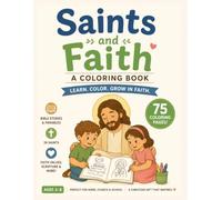 Saints and Faith - A Coloring Book: Learn. Color. Grow in Faith