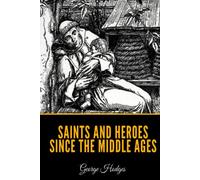 Saints and Heroes Since the Middle Ages