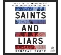 Saints and Liars: The Story of Americans Who Saved Refugees from the Nazis