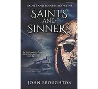 Saints And Sinners: In the Anglo-Saxon Kingdoms of Mercia and Lindsey