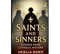 Saints and Sinners: Lessons from Catholic History