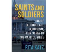 Saints and Soldiers: Inside Internet-Age Terrorism, from Syria to the Capitol Si