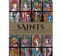 Saints: Inspiration and Guidance for Every Day of the Year