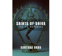Saints of Shiva: The 63 Nayanars of the Lord