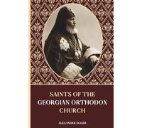 Saints of the Georgian Orthodox Church: Lives of the Saints