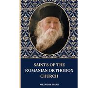 Saints of the Romanian Orthodox Church: Lives of the Saints