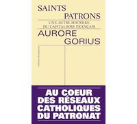 Saints patrons: Une autre histoire du capitalisme français