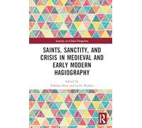 Saints, Sanctity, and Crisis in Medieval and Early Modern Hagiography
