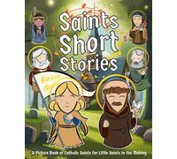Saints Short Stories: A Picture Book of Catholic Saints for Little Saints in the Making
