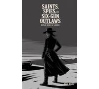 Saints, Spies, and Six-Gun Outlaws: Outlaw Women of Arizona