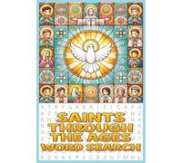 Saints Through the Ages Word Search: Journey Through the Lives of 52 Remarkable Saints: Discover, Reflect, Seek the Saints Through Word Puzzles