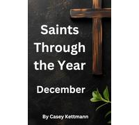 Saints Through the Year: December