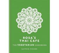 Rosa's Thai Café: The Vegetarian Cookbook by Moore, Saiphin